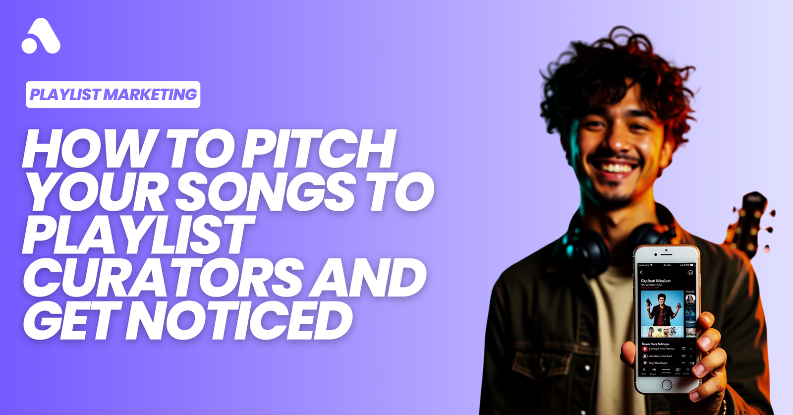 How to Pitch Your Songs to Playlist Curators and Get Noticed